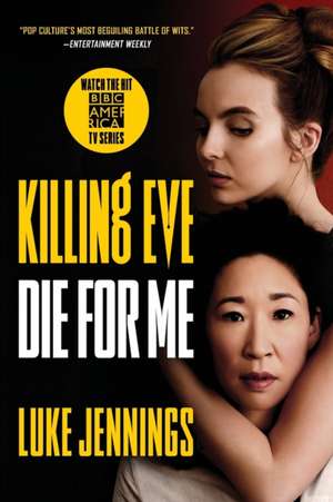 Killing Eve: Die for Me de Luke Jennings