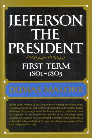 Jefferson the President: First Term 1801 - 1805 - Volume IV de Dumas Malone