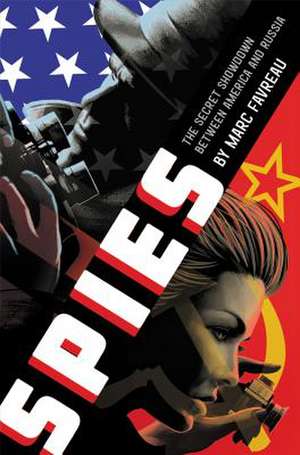 Spies: The Secret Showdown Between America and Russia de Marc Favreau