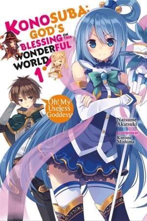 Konosuba: God's Blessing on This Wonderful World!, Vol. 1 (light novel): Oh! My Useless Goddess! de Natsume Akatsuki