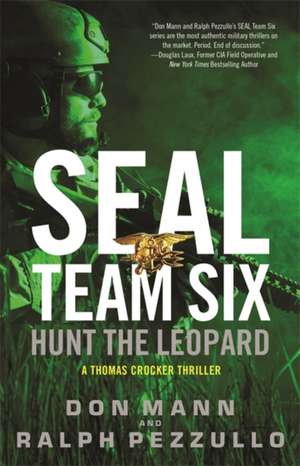 SEAL Team Six: Hunt the Leopard de Don Mann