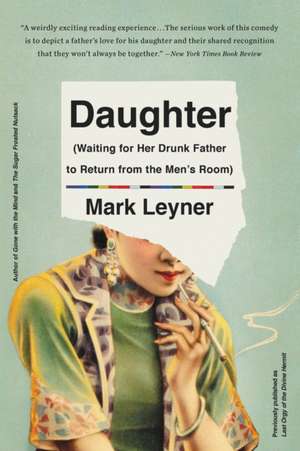 Daughter (Waiting for Her Drunk Father to Return from the Men's Room) de Mark Leyner