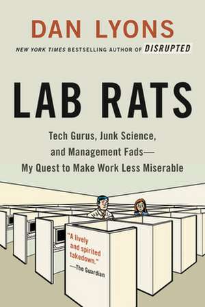 Lab Rats: How Silicon Valley Made Work Miserable for the Rest of Us de Dan Lyons