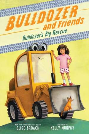 Bulldozer's Big Rescue de Elise Broach