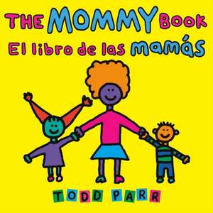 The Mommy Book / El Libro de Las Mamás de Todd Parr