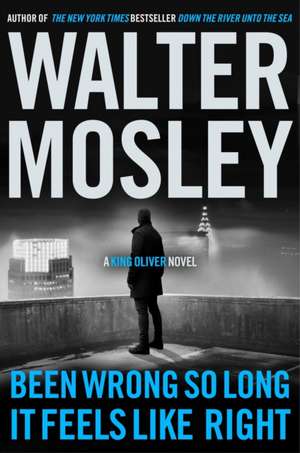 Been Wrong So Long It Feels Like Right de Walter Mosley