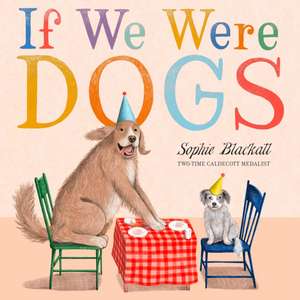 If We Were Dogs de Sophie Blackall