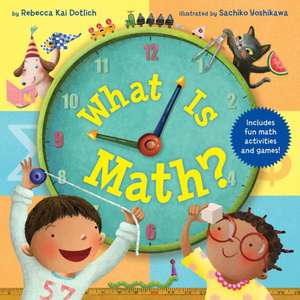 What Is Math? de Rebecca Kai Dotlich