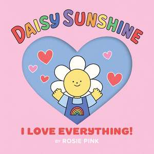 I Love Everything! de Rosie Pink