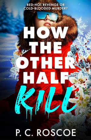 How the Other Half Kill de P C Roscoe