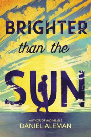 Brighter Than the Sun de Daniel Aleman