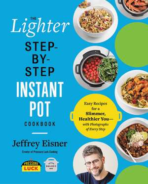 The Lighter Step-By-Step Instant Pot Cookbook de Jeffrey Eisner