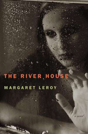 The River House: A Novel de Margaret Leroy