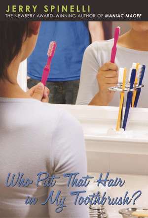 Who Put That Hair in My Toothbrush? de Jerry Spinelli