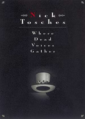 Where Dead Voices Gather de Nick Tosches