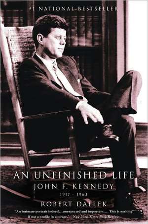 An Unfinished Life: John F. Kennedy, 1917 - 1963 de Robert Dallek