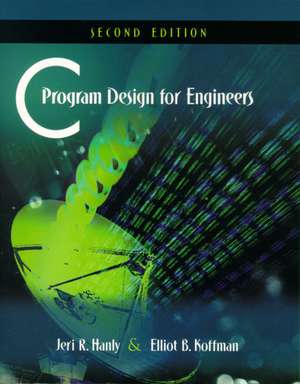 C Program Design for Engineers: International Edition de Jeri R. Hanly