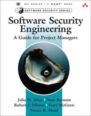 Software Security Engineering: A Guide for Project Managers de Julia H. Allen