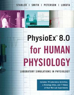 PhysioEx 8.0 for Human Physiology: Lab Simulations in Physiology de Timothy Stabler