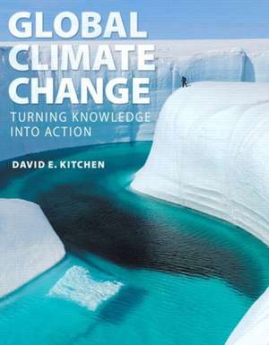 Global Climate Change: Turning Knowledge Into Action de David Kitchen