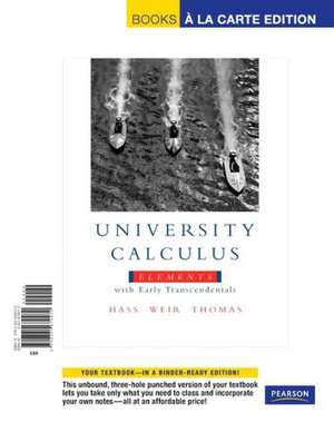 University Calculus: Elements with Early Transcendentals, Books a la Carte Edition de Joel Hass