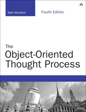 The Object-Oriented Thought Process de Matt A. Weisfeld