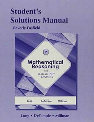 Student Solutions Manual for Mathematical Reasoning for Elementary School Teachers de Calvin Long