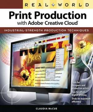 Real World Print Production with Adobe Creative Cloud de Claudia McCue