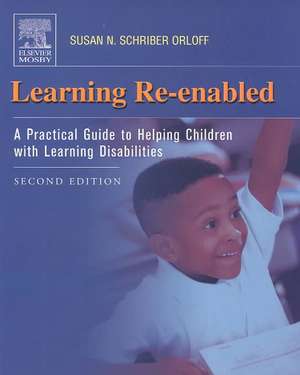 Learning Re-Enabled: A Practical Guide to Helping Children with Learning Disabilities de Susan Orloff