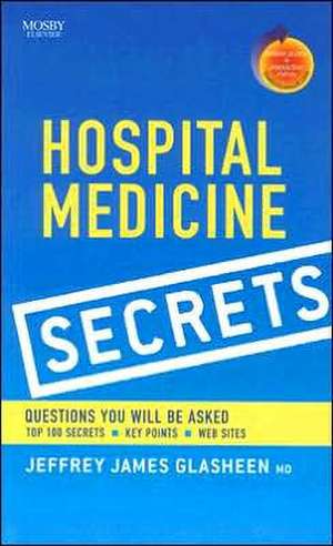 Hospital Medicine Secrets: With STUDENT CONSULT Online Access de Jeffrey James Glasheen