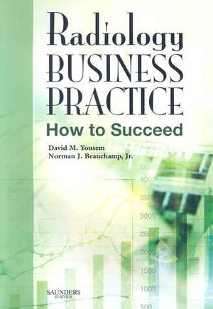 Radiology Business Practice: How to Succeed de David M. Yousem