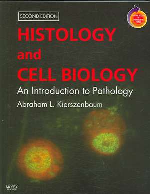 Histology and Cell Biology: An Introduction to Pathology: With STUDENT CONSULT Online Access de Abraham L Kierszenbaum