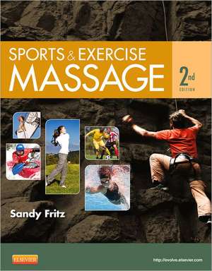 Sports & Exercise Massage: Comprehensive Care for Athletics, Fitness, & Rehabilitation de Sandy Fritz