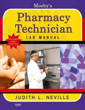 Mosby's Pharmacy Technician Lab Manual Revised Reprint de Judith Neville