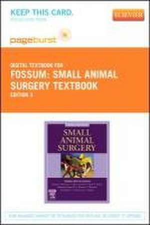 Small Animal Surgery Textbook - Elsevier eBook on Vitalsource (Retail Access Card) de Theresa Welch Fossum