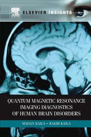 Quantum Magnetic Resonance Imaging Diagnostics of Human Brain Disorders de Madan M Kaila