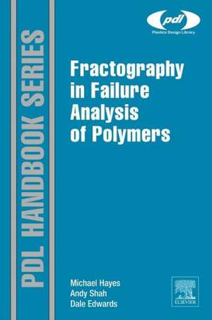 Fractography in Failure Analysis of Polymers de Michael D. Hayes