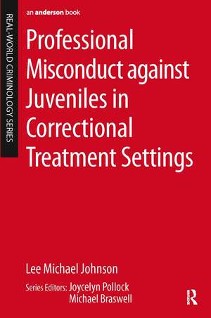 Professional Misconduct against Juveniles in Correctional Treatment Settings de Lee Michael Johnson