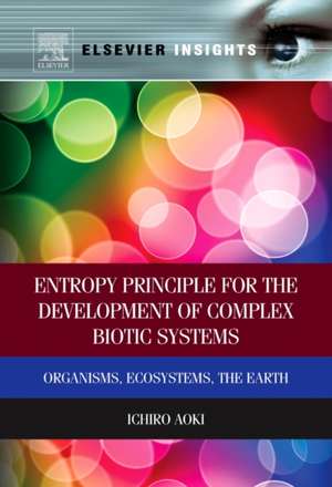 Entropy Principle for the Development of Complex Biotic Systems: Organisms, Ecosystems, the Earth de Ichiro Aoki