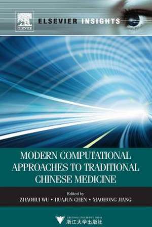 Modern Computational Approaches to Traditional Chinese Medicine de Zhaohui Wu