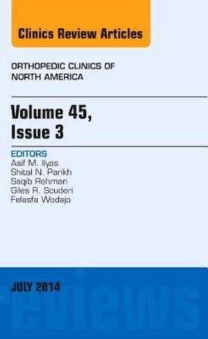 Volume 45, Issue 3, An Issue of Orthopedic Clinics de Asif M. Ilyas