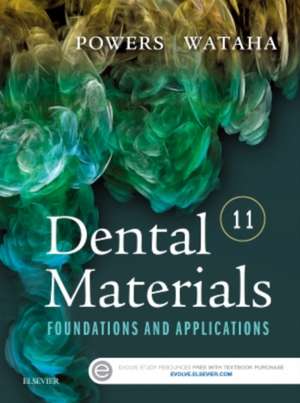 Dental Materials: Foundations and Applications de John M. Powers