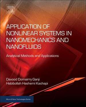 Application of Nonlinear Systems in Nanomechanics and Nanofluids: Analytical Methods and Applications de Davood Domairry Ganji