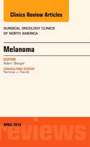 Melanoma, An Issue of Surgical Oncology Clinics of North America de Adam C. Berger