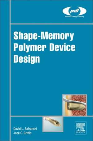 Shape-Memory Polymer Device Design de David L. Safranski