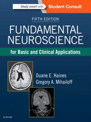 Fundamental Neuroscience for Basic and Clinical Applications de Duane E. Haines