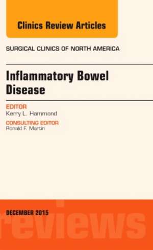 Inflammatory Bowel Disease, An Issue of Surgical Clinics de Kerry L. Hammond