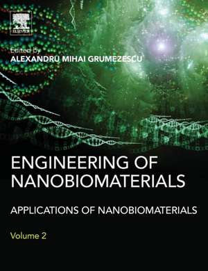 Engineering of Nanobiomaterials: Applications of Nanobiomaterials de Alexandru Grumezescu