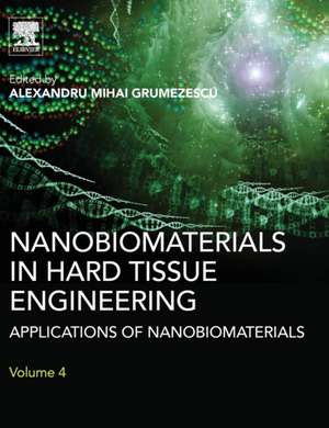 Nanobiomaterials in Hard Tissue Engineering: Applications of Nanobiomaterials de Alexandru Grumezescu