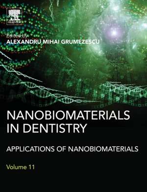 Nanobiomaterials in Dentistry: Applications of Nanobiomaterials de Alexandru Grumezescu